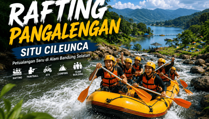 Rafting Pangalengan & Situ Cileunca | Alternatif Rafting Bogor